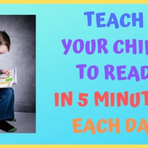 HOW TO TEACH YOUR CHILD READ IN 5 MINUTES EACH DAY?