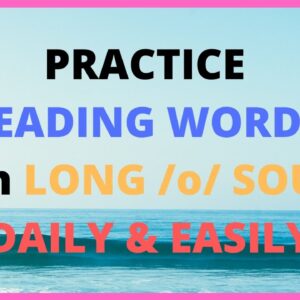 PRACTICE READING LONG  /O/ SOUND DAILY & EASILY