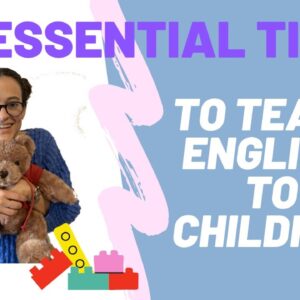 How to Teach English to Children - 6 ESSENTIAL TIPS to be a successful ESL teacher - kindergarten