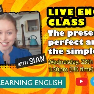 Live English Class: the past simple and present perfect tenses