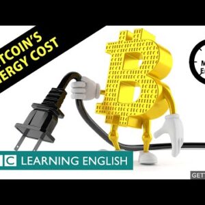 - Bitcoin's energy cost - 6 Minute English