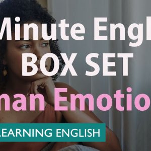 BOX SET: 6 Minute English - 'Human Emotions 2' English mega-class! Thirty minutes of new vocabulary!