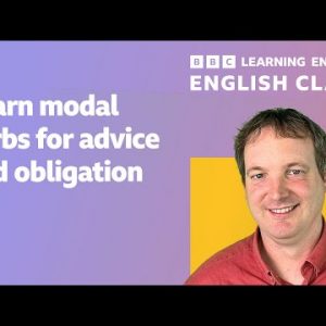 English Class: Modal verbs to talk about advice and obligation