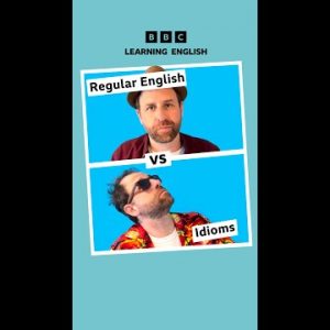 Regular English vs idioms - BBC Learning English