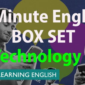 BOX SET: 6 Minute English - 'Technology 2' English mega-class! Thirty minutes of new vocabulary!